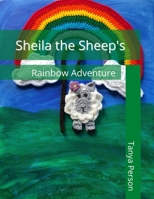 Sheila the Sheep's Rainbow Adventure B09FFSC9B8 Book Cover
