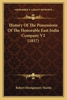 History Of The Possessions Of The Honorable East India Company V2 1104767775 Book Cover