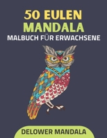 50 Eulen Mandala Malbuch für Erwachsene: Malbuch für Erwachsene zum Stressabbau und zur Entspannung, Eulen Anti-Stress-Malbücher mit Mandala-Mustern u B08W7SQF6Y Book Cover