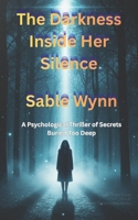 The Darkness Inside Her Silence: A Psychological Thriller of Secrets Buried Too Deep (Thriller books) B0G6FB1N4M Book Cover