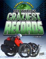 The World's Craziest Records 1491420154 Book Cover