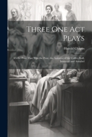 Three One Act Plays: It's the Poor That 'elps the Poor, the Autocrat of the Coffee-Stall, Innocent and Annabel 1021690406 Book Cover
