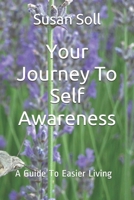 Your Journey To Self Awareness: A Guide To Easier Living B084DGX1XQ Book Cover