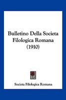 Bulletino Della Societa Filologica Romana (1910) 1168456789 Book Cover
