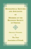 Biographical Sketches and Anecdotes of Members of the Religious Society of Friends 0788447068 Book Cover