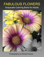 Fabulous Flowers Grayscale Coloring Book for Adults 1690013303 Book Cover