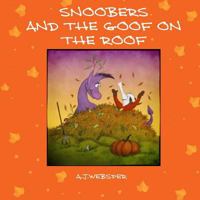 Snoobers and the Goof on the roof. 1492804967 Book Cover