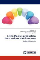 Green Plastics production from various starch sources: Studies of Bioplastics 3659213403 Book Cover