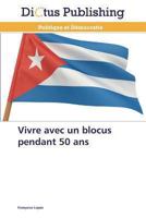 Vivre Avec Un Blocus Pendant 50 ANS 3847385194 Book Cover