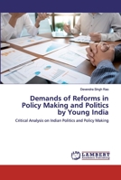 Demands of Reforms in Policy Making and Politics by Young India: Critical Analysis on Indian Politics and Policy Making 6200215391 Book Cover