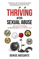 Thriving After Sexual Abuse: Break Your Bondage to the Past and Live a Life You Love 1737016001 Book Cover