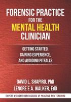 Forensic Practice for the Mental Health Clinician: Getting Started, Gaining Experience, and Avoiding Pitfalls 0990344576 Book Cover