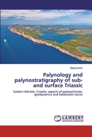 Palynology and palynostratigraphy of sub- and surface Triassic 6202526319 Book Cover