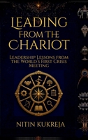Leading from the Chariot: Leadership Lessons from the World's First Crisis Meeting B0H8YZT9GQ Book Cover