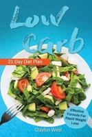 Low Carb: Low Carb: Cookbook 21 Day Diet Plan the Most Effective Formula for Ra: Low Carb Cookbook, Low Carb Diet, Low Carb Slow Cooker, Low Carb High Fat, Low Carb Book 1540571726 Book Cover