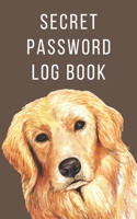 Secret Password Log Book: The Secret Personal Internet Address & Password Log Book for Dog Lovers Golden Retriever 1654991392 Book Cover