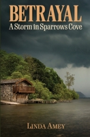 BETRAYAL: A Storm in Sparrows Cove B0F5QVYVV8 Book Cover