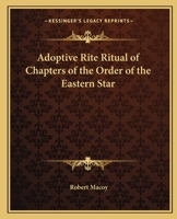 Adoptive Rite Ritual of Chapters of the Order of the Eastern Star 116257707X Book Cover