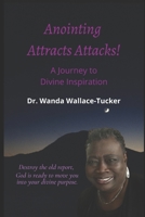 Anointing Attracts Attacks: A Journey to Divine Inspiration B08RB89323 Book Cover