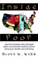 Inside Poop: Americas Leading Colon Therapist Defies Conventional Medical Wisdom About Your Health And Well-being 1425902111 Book Cover