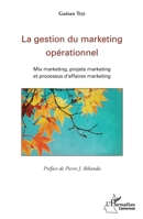 La gestion du marketing opérationnel: Mix marketing, projets marketing et processus d'affaires marketing (Harmattan Cameroun) (French Edition) 2343103224 Book Cover