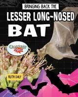 Bringing Back the Lesser Long-Nosed Bat 0778763137 Book Cover