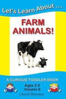 Let's Learn About...Farm Animals! (Curious Toddler Book) 1477641165 Book Cover