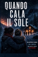 Quando cala il sole: Un week end d'amore. Una tempesta. Una notte senza via d'uscita. (Italian Edition) B0HBCZWXKC Book Cover