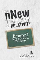 The Nnew Theory of Relativity: E=nmc2 Not a Godless Theorem 1489704124 Book Cover