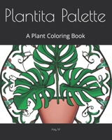 Plantita Palette: A Plant Coloring Book B0C87KBDQ7 Book Cover