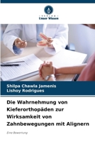 Die Wahrnehmung von Kieferorthopäden zur Wirksamkeit von Zahnbewegungen mit Alignern (German Edition) 6209860419 Book Cover