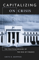 Capitalizing on Crisis: The Political Origins of the Rise of Finance 0674066197 Book Cover