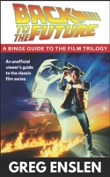 Back to the Future: A Binge Guide to the Movies B08YQM9SNZ Book Cover