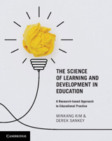 The Science of Learning and Development in Education: A Research-based Approach to Educational Practice 1108999786 Book Cover