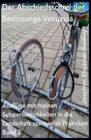 Der Abschiedsschrei der Besinnungs-Vuvuzela (Ausflüge Mit Meinen Subpersönlichkeiten in Die Landschaft Spiritueller Praktiken) (German Edition) B0FCPV7ZSL Book Cover