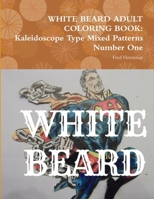 White Beard Adult Coloring Book: Kaleidoscope Type Mixed Patterns Number One 0359338623 Book Cover