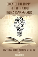 EDUCATED BUT EMPTY: THE TRUTH ABOUT INDIA'S READING CRISIS B0GC72PQZF Book Cover