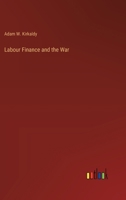 Labour Finance and the War 3368194801 Book Cover