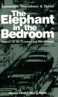 The Elephant in the Bedroom: Automobile Dependence & Denial : Impacts on the Economy and Environment 0932727646 Book Cover