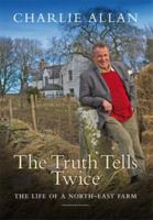 The Truth Tells Twice: The Life of a North-East Farm 1841587001 Book Cover