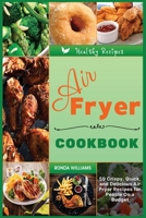 Air Fryer Cookbook: 59 Crispy, Quick, and Delicious Air Fryer Recipes for People On a Budget 1801881782 Book Cover