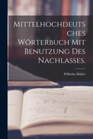 Mittelhochdeutsches W�rterbuch Mit Benutzung Des Nachlasses. 1016569378 Book Cover