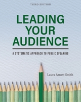 Leading Your Audience: A Systematic Approach to Public Speaking (Second Edition) 1793539332 Book Cover