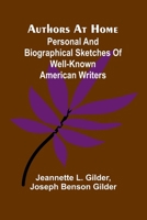 Authors At Home: Personal And Biographical Sketches Of Well-Known American Writers 9368393362 Book Cover
