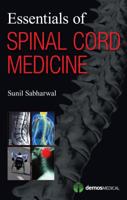 Essentials of Spinal Cord Medicine 1936287382 Book Cover