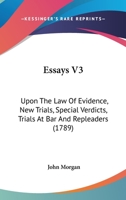 Essays V3: Upon The Law Of Evidence, New Trials, Special Verdicts, Trials At Bar And Repleaders 1164637460 Book Cover