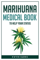 Marihuana Medical Book to Help Your Status 1804771880 Book Cover