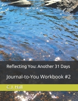 Reflecting You: Another 31 Days: Journal-to-You Workbook #2 1674122810 Book Cover