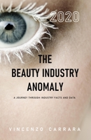 The Beauty Industry Anomaly: a journey through industry facts and data B088N63PCG Book Cover
