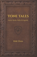 Tone Tales: Guitar Myths, Fables & Legends B0FHF3YWG4 Book Cover